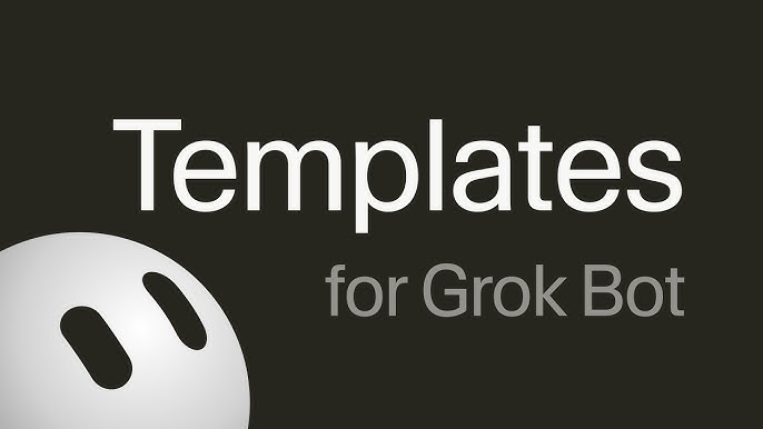 Templates for Grok Bot